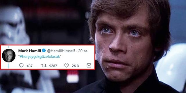 Star Wars'un Luke Skywalker'ından "Her şey çok güzel olacak" tweeti