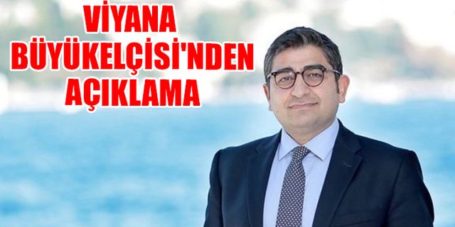 Türkiye'nin Viyana Büyükelçisi'nden Sezgin Baran Korkmaz açıklaması!