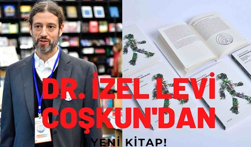 Dr. İzel Levi Coşkun’un 'Süreklilikten Sürdürülebilirliğe' kitabı çıktı!